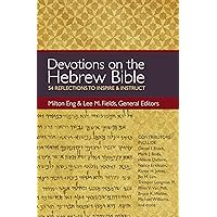 Devotions on the Hebrew Bible: 54 Reflections to Inspire and Instruct Devotions on the Hebrew Bible: 54 Reflections to Inspire and Instruct Paperback Kindle