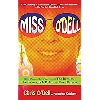 Miss O'Dell: My Hard Days and Long Nights with The Beatles, The Stones, Bob Dylan, Eric Clapton, and the Women They Loved Miss O'Dell: My Hard Days and Long Nights with The Beatles, The Stones, Bob Dylan, Eric Clapton, and the Women They Loved Kindle Paperback Audible Audiobook Hardcover Audio CD