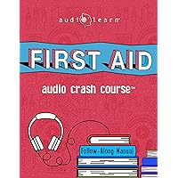 First Aid Audio Crash Course: Complete First Aid Guide for the Laymen (Audio Crash Course Series)