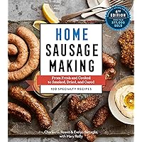 Home Sausage Making, 4th Edition: From Fresh and Cooked to Smoked, Dried, and Cured: 100 Specialty Recipes Home Sausage Making, 4th Edition: From Fresh and Cooked to Smoked, Dried, and Cured: 100 Specialty Recipes Hardcover Kindle Paperback