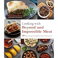 Cooking with Beyond and Impossible Meat: 60 Vegan Recipes Using Plant-Based Substitutions Cooking with Beyond and Impossible Meat: 60 Vegan Recipes Using Plant-Based Substitutions Paperback Kindle