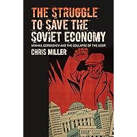 The Struggle to Save the Soviet Economy: Mikhail Gorbachev and the Collapse of the USSR (New Cold War History) The Struggle to Save the Soviet Economy: Mikhail Gorbachev and the Collapse of the USSR (New Cold War History) Paperback Kindle Hardcover