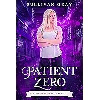 Patient Zero (Blakemore Supernatural Prison Book 1) Patient Zero (Blakemore Supernatural Prison Book 1) Kindle