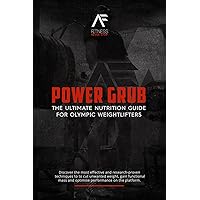 Power Grub: The Ultimate Nutrition Guide For Olympic Weightlifters
