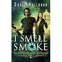 I Smell Smoke: The Supernatural Bounty Hunter Files (Book 2 of 10): An Urban Fantasy Shifter Series (The Supernatural Bounty Hunter Series) I Smell Smoke: The Supernatural Bounty Hunter Files (Book 2 of 10): An Urban Fantasy Shifter Series (The Supernatural Bounty Hunter Series) Kindle Audible Audiobook Paperback
