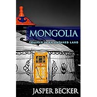 Mongolia: Travels in an Untamed Land Mongolia: Travels in an Untamed Land Kindle Paperback