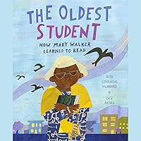 The Oldest Student: How Mary Walker Learned to Read The Oldest Student: How Mary Walker Learned to Read Hardcover Kindle Audible Audiobook