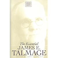 The Essential James E. Talmage (Classics in Mormon Thought Series Book 5) The Essential James E. Talmage (Classics in Mormon Thought Series Book 5) Kindle Hardcover