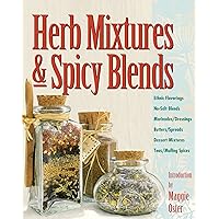 Herb Mixtures & Spicy Blends: Ethnic Flavorings, No-Salt Blends, Marinades/Dressings, Butters/Spreads, Dessert Mixtures, Teas/Mulling Spices Herb Mixtures & Spicy Blends: Ethnic Flavorings, No-Salt Blends, Marinades/Dressings, Butters/Spreads, Dessert Mixtures, Teas/Mulling Spices Paperback Hardcover