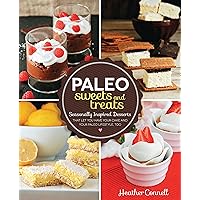 Paleo Sweets and Treats: Seasonally Inspired Desserts that Let You Have Your Cake and Your Paleo Lifestyle, Too Paleo Sweets and Treats: Seasonally Inspired Desserts that Let You Have Your Cake and Your Paleo Lifestyle, Too Kindle Paperback