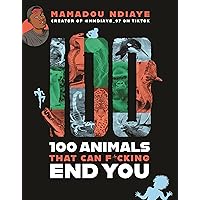 100 Animals That Can F*cking End You 100 Animals That Can F*cking End You Paperback Audible Audiobook Kindle Hardcover Audio CD