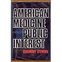American medicine and the public interest American medicine and the public interest Library Binding Paperback