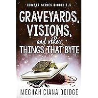 Graveyards, Visions, and Other Things that Byte (Dowser 8.5) Graveyards, Visions, and Other Things that Byte (Dowser 8.5) Kindle Paperback