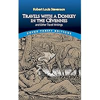 Travels with a Donkey in the Cévennes: and Other Travel Writings (Dover Thrift Editions: Biography/Autobiography) Travels with a Donkey in the Cévennes: and Other Travel Writings (Dover Thrift Editions: Biography/Autobiography) Paperback Kindle