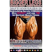 BIGGER LEGS - ADVANCED WEIGHT TRAINING WORKOUTS – GAIN UP TO 1 INCH ON YOUR LEGS WITH 1 DAY WORKOUT: Bodybuilding Secrets COMBINED - More INTENSITY and ... to Advanced Workout Routines Book 4) BIGGER LEGS - ADVANCED WEIGHT TRAINING WORKOUTS – GAIN UP TO 1 INCH ON YOUR LEGS WITH 1 DAY WORKOUT: Bodybuilding Secrets COMBINED - More INTENSITY and ... to Advanced Workout Routines Book 4) Kindle