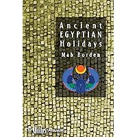 Ancient Egyptian Holidays Ancient Egyptian Holidays Paperback Kindle