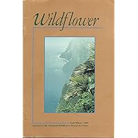 Wildflower: Wild Plants in Trade; Using Hawaiian Native Plants in the Landscape; Use of Wildflower Seeds in America; Effects of Temperature and Light Regimes on Germination of Five Southwestn Wildflower Species
