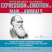 Expression of Emotion in Man and Animals: The Complete Work Plus an Overview, Summary, Analysis and Author Biography Expression of Emotion in Man and Animals: The Complete Work Plus an Overview, Summary, Analysis and Author Biography Audible Audiobook Kindle Paperback Hardcover