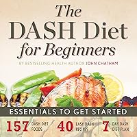 The DASH Diet for Beginners: Essentials to Get Started The DASH Diet for Beginners: Essentials to Get Started Audible Audiobook Paperback Kindle