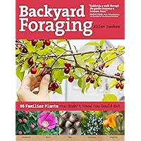 Backyard Foraging: 65 Familiar Plants You Didn’t Know You Could Eat Backyard Foraging: 65 Familiar Plants You Didn’t Know You Could Eat Paperback Kindle