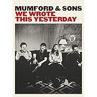 Mumford & Sons - We Wrote this Yesterday