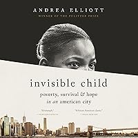 Invisible Child: Poverty, Survival & Hope in an American City Invisible Child: Poverty, Survival & Hope in an American City Audible Audiobook Kindle Hardcover Paperback
