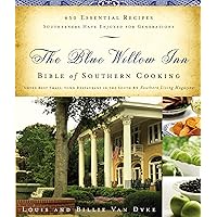The Blue Willow Inn Bible of Southern Cooking: 450 Essential Recipes Southerners Have Enjoyed for Generations The Blue Willow Inn Bible of Southern Cooking: 450 Essential Recipes Southerners Have Enjoyed for Generations Paperback Kindle Hardcover