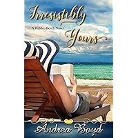 Irresistibly Yours: A Walden Beach Novel