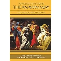 Pondering the Word - The Anawim Way - Vol 20 Num 4: Easter 2024 Pondering the Word - The Anawim Way - Vol 20 Num 4: Easter 2024 Kindle Paperback
