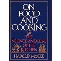 On Food and Cooking: The Science and Lore of the Kitchen On Food and Cooking: The Science and Lore of the Kitchen Hardcover Paperback