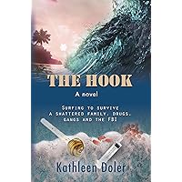 The Hook: Surfing to Survive a Shattered Family, Drugs, Gangs and the FBI The Hook: Surfing to Survive a Shattered Family, Drugs, Gangs and the FBI Kindle Paperback