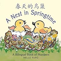 A Nest in Springtime: A Mandarin Chinese-English bilingual book of numbers A Nest in Springtime: A Mandarin Chinese-English bilingual book of numbers Board book Hardcover