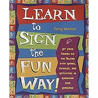 Learn to Sign the Fun Way: Let Your Fingers Do the Talking with Games, Puzzles, and Activities in American Sign Language Learn to Sign the Fun Way: Let Your Fingers Do the Talking with Games, Puzzles, and Activities in American Sign Language Paperback eTextbook Mass Market Paperback
