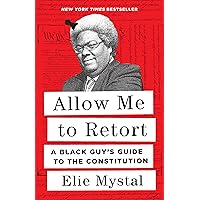 Allow Me to Retort: A Black Guy’s Guide to the Constitution Allow Me to Retort: A Black Guy’s Guide to the Constitution Audible Audiobook Hardcover Kindle Paperback Audio CD