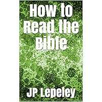 How to Read the Bible How to Read the Bible Kindle Paperback Leather Bound