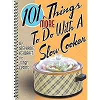 101 More Things® to Do with a Slow Cooker 101 More Things® to Do with a Slow Cooker Spiral-bound Kindle