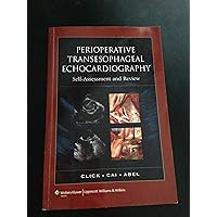 Perioperative Transesophageal Echocardiography Self-Assessment and Review Perioperative Transesophageal Echocardiography Self-Assessment and Review Paperback