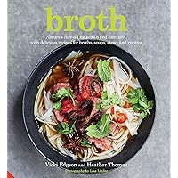 Broth: Nature's cure-all for health and nutrition, with delicious recipes for broths, soups, stews and risottos Broth: Nature's cure-all for health and nutrition, with delicious recipes for broths, soups, stews and risottos Hardcover Kindle Paperback