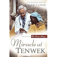 Miracle at Tenwek: The Life of Dr. Ernie Steury Miracle at Tenwek: The Life of Dr. Ernie Steury Paperback