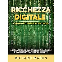 Ricchezza digitale - I segreti dell'imprenditoria online (Tradotto): Impara a costruire un impero nel mondo digitale e trasforma la tua passione in profitto (Italian Edition) Ricchezza digitale - I segreti dell'imprenditoria online (Tradotto): Impara a costruire un impero nel mondo digitale e trasforma la tua passione in profitto (Italian Edition) Kindle Paperback