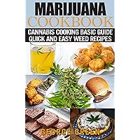 Marijuana Cookbook: Cannabis Cooking Basic Guide - Quick and Easy Weed Recipes (Cooking with Weed) Marijuana Cookbook: Cannabis Cooking Basic Guide - Quick and Easy Weed Recipes (Cooking with Weed) Kindle Paperback