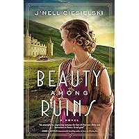 Beauty Among Ruins: A Novel of the Great War Beauty Among Ruins: A Novel of the Great War Paperback Kindle Audible Audiobook Library Binding Audio CD
