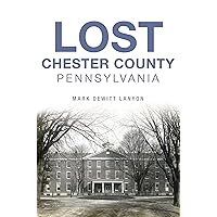 Lost Chester County, Pennsylvania (Landmarks)