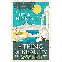 A Thing of Beauty: Travels in Mythical and Modern Greece A Thing of Beauty: Travels in Mythical and Modern Greece Paperback Kindle Audible Audiobook Hardcover Mass Market Paperback