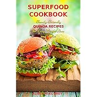 Superfood Cookbook: Family-Friendly QUINOA RECIPES for Easy Weight Loss and Detox: Healthy Clean Eating Recipes on a Budget (Superfood Cooking and Cookbooks) Superfood Cookbook: Family-Friendly QUINOA RECIPES for Easy Weight Loss and Detox: Healthy Clean Eating Recipes on a Budget (Superfood Cooking and Cookbooks) Kindle Paperback