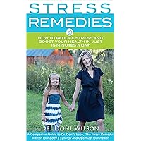 Stress Remedies: How to Reduce Stress and Boost Your Health in Just 15 Minutes a Day Stress Remedies: How to Reduce Stress and Boost Your Health in Just 15 Minutes a Day Kindle