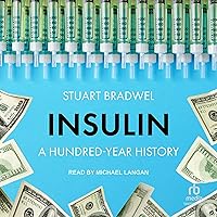 Insulin: A Hundred-Year History Insulin: A Hundred-Year History Audible Audiobook Hardcover Kindle Audio CD