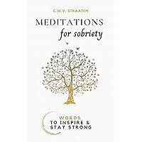 Meditations For Sobriety: Addiction Recovery Book: Words To Inspire & Stay Strong