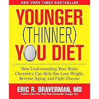 The Younger (Thinner) You Diet: How Understanding Your Brain Chemistry Can Help You Lose Weight, Reverse Aging, and Fight Disease The Younger (Thinner) You Diet: How Understanding Your Brain Chemistry Can Help You Lose Weight, Reverse Aging, and Fight Disease Kindle Hardcover Paperback