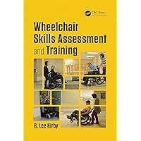 Wheelchair Skills Assessment and Training (Rehabilitation Science in Practice Series) Wheelchair Skills Assessment and Training (Rehabilitation Science in Practice Series) Kindle Hardcover Paperback